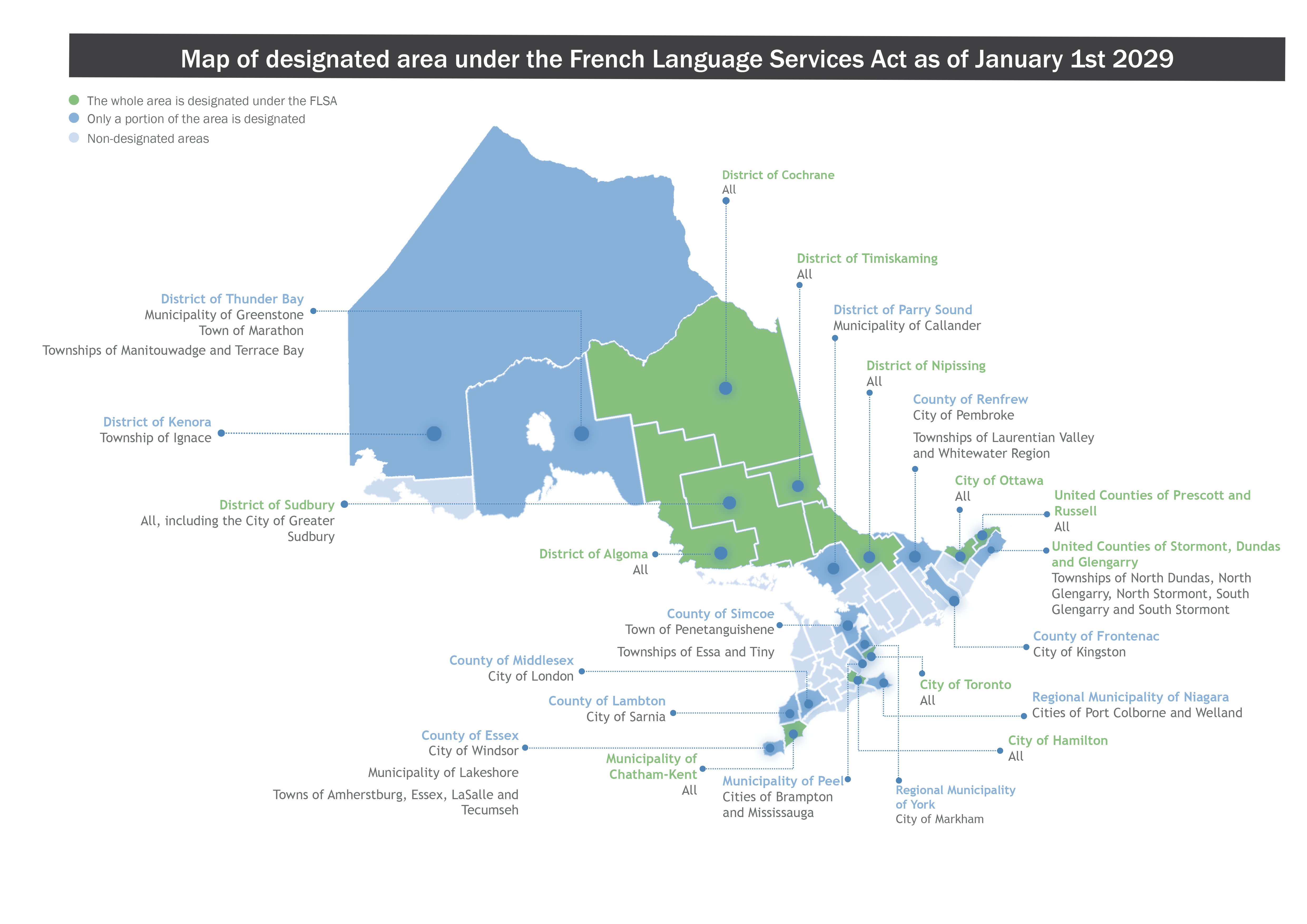 Map of designated areas under the French Language Services Act as of January 1, 2029.  The map shows the fully designated areas, namely: the City of Ottawa, the City of Toronto, the United Counties of Prescott and Russell, the District of Timiskaming, the District of Algoma, the District of Cochrane, the District of Nipissing, the District of Sudbury including the City of Greater Sudbury, the Municipality of Chatham-Kent and the City of Hamilton.  The map also shows the list of partially designated areas, namely the Regional municipality of Peel for the cities of Mississauga and Brampton; the Regional municipality of York for the City of Markham; the Regional municipality of Niagara for the cities of Port Colborne and Welland; the County of Essex for the cities of Windsor, Belle River, Tecumseh and the townships of Anderdon, Colchester North, Maidstone, Rochester, Sandwich South, Sandwich West, Tilbury North and Tilbury West; the County of Simcoe for the Town of Penetanguishene and the townships of Tiny and Essa; the County of Renfrew for the City of Pembroke and the townships of Laurentian Valley and Whitewater Region; the United Counties of Stormont, Dundas and Glengarry, for the City of Cornwall, the Townships of North Dundas, North Glengarry, North Stormont, South Glengarry and South Stormont; the District of Thunder Bay for the Municipality of Greenstone, the Town of Marathon an the Townships of Manitouwadge and Terrace Bay; the District of Kenora for the Township of Ignace; and the District of Parry Sound for the Municipality of Callander.